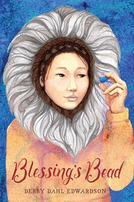 Blessing's Bead by Debby Dahl Edwardson, 9781643795768