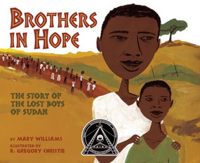 Brothers in Hope (The Story of the Lost Boys of the Sudan) by Mary Williams, R. Gregory Christie, 9781584302322