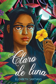 Claro de luna by Elizabeth Santiago, McKenzie Mayle, Cecilia Molinari, 9781643796512