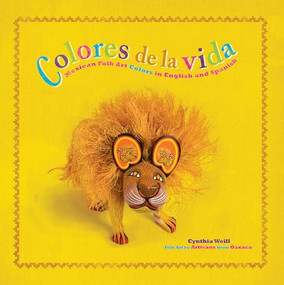 Colores de la vida (Mexican Folk Art Colors in English and Spanish) by Cynthia Weill, 9781643796604