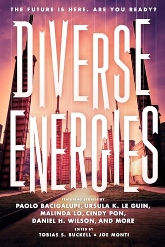 Diverse Energies by Tobias Buckell, Joe Monti, 11 Speculative Fiction Authors, 9781620140116