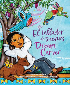 Dream Carver / El tallador de sueños by Diana Cohn, Amy Córdova Boone, 9781643796352