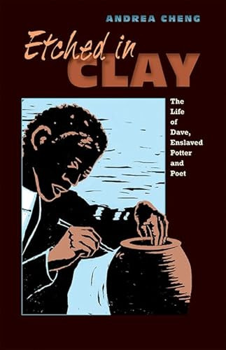 Etched in Clay (The Life of Dave, Enslaved Potter and Poet) by Andrea Cheng, Andrea Cheng, 9781620148075