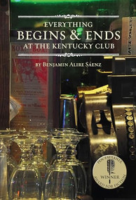 Everything Begins and Ends at the Kentucky Club by Benjamin Alire Sáenz, 9781935955320