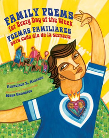 Family Poems for Every Day of the Week (Poemas familiares para cada día de la semana) by Francisco X. Alarcón, Maya Gonzalez, 9780892392759