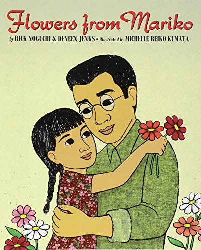 Flowers From Mariko by Rick Noguchi, Deneen Jenks, Michelle Reiko Kumata, 9781620143155