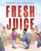 Fresh Juice by Robert Liu-Trujillo, Robert Liu-Trujillo, 9781643791135