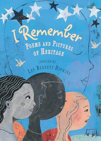 I Remember (Poems and Pictures of Heritage) by Lee Bennett Hopkins, Various Artists, Janet Wong, Kwame Alexander, Margarita Engle, 9781620143117