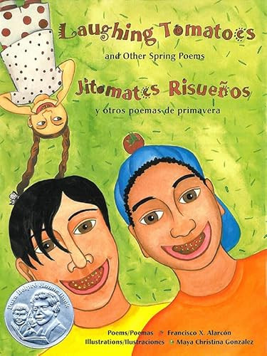 Laughing Tomatoes and Other Spring Poems (Jitomates Risueños y otros poemas de primavera) by Francisco X. Alarcón, Maya Gonzalez, 9780892391998