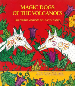 Magic Dogs of the Volcanoes / Los perros mágicos de los volcanes by Manlio Argueta, Elly Simmons, Stacey Ross, 9780892391295
