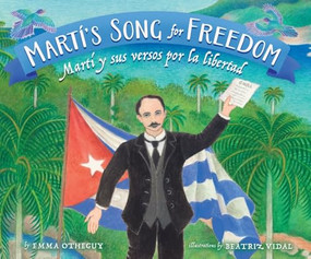 Martí's Song for Freedom (Martí y sus versos por la libertad) by Emma Otheguy, Beatriz Vidal, 9780892393756