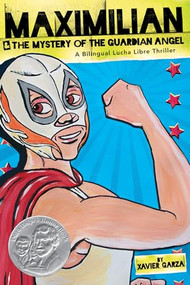 Maximilian & the Mystery of the Guardian Angel (A Bilingual Lucha Libre Thriller) by Xavier Garza, Xavier Garza, 9781933693989