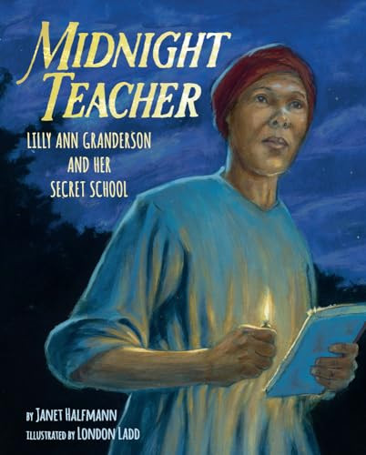 Midnight Teacher (Lilly Ann Granderson and Her Secret School) by Janet Halfmann, London Ladd, 9781620141632