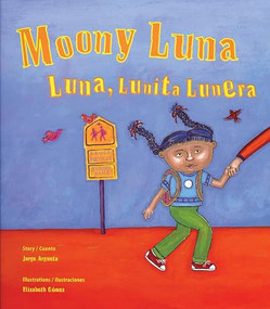 Moony Luna / Luna, Lunita Lunera by Jorge Argueta, Elizabeth Gomez, 9780892393060