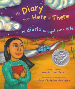 My Diary from Here to There / Mi diario de aqui hasta allá by Amada Irma Perez, Maya Gonzalez, 9780892392308