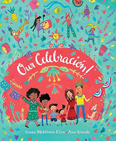 Our Celebración! by Susan Middleton Elya, Ana Aranda, 9781620142714