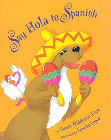 Say Hola to Spanish by Susan Middleton Elya, Loretta Lopez, 9781880000649
