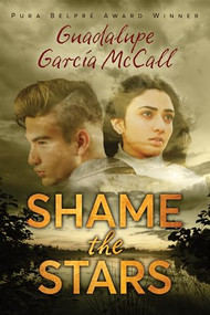 Shame the Stars (Shame the Stars #1) by Guadalupe García McCall, 9781620142783