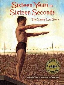 Sixteen Years in Sixteen Seconds (The Sammy Lee Story) by Paula Yoo, Dom Lee, 9781600604539