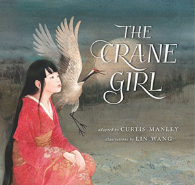 The Crane Girl - 9781643796840 by Curtis Manley, Lin Wang, 9781643796840