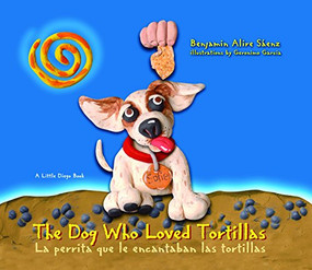 The Dog Who Loved Tortillas / La perrita que le encantaban las tortillas by Benjamin Alire Sáenz, Gerónimo Garcia, 9781933693668