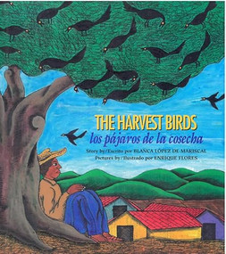 The Harvest Birds / Los pájaros de la cosecha by Blanca López de Mariscal, Enrique Isai Flores Gonzalez, 9780892391691