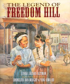 The Legend of Freedom Hill by Linda J. Altman, Cornelius Van Wright, Ying-Hwa Hu, 9781584301691