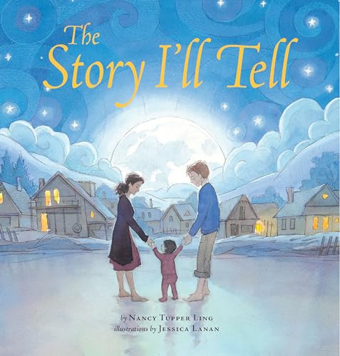The Story I'll Tell by Nancy Tupper-Ling, Jessica Lanan, 9781643795980