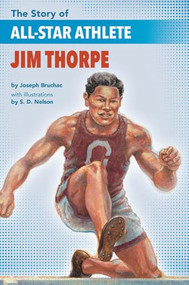 The Story of All-Star Athlete Jim Thorpe by Joseph Bruchac, S. D. Nelson, 9781643790107