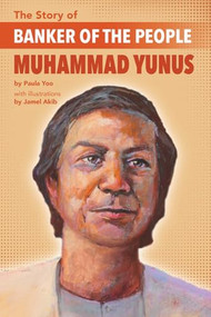 The Story of Banker of the People Muhammad Yunus by Paula Yoo, Jamel Akib, 9781643790060