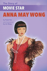 The Story of Anna May Wong by Paula Yoo, Lin Wang, 9781620148532