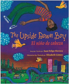 The Upside Down Boy / El niño de cabeza by Juan Felipe Herrera, Elizabeth Gomez, 9780892392179