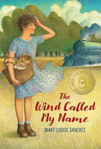 The Wind Called My Name by Mary Louise Sanchez, 9781620147801
