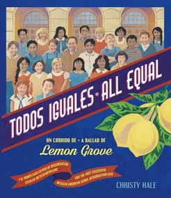 Todos Iguales / All Equal (Un corrido de Lemon Grove / A Ballad of Lemon Grove) by Christy Hale, Christy Hale, 9780892394272