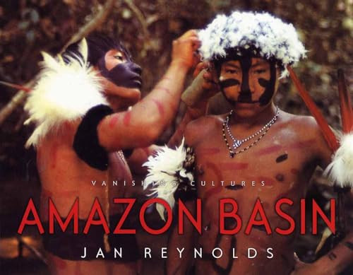 Vanishing Cultures: Amazon Basin by Jan Reynolds, Jan Reynolds, 9781600601408