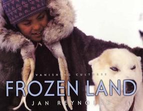 Vanishing Cultures: Frozen Land by Jan Reynolds, Jan Reynolds, 9781600601286