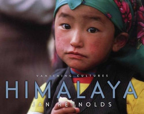 Vanishing Cultures: Himalaya by Jan Reynolds, Jan Reynolds, 9781600601293