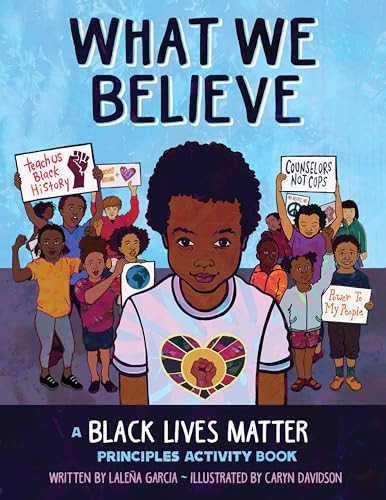 What We Believe (A Black Lives Matter Principles Activity Book) by Laleña Garcia, Caryn Davidson, 9781643794778
