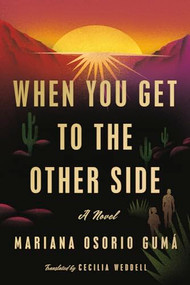 When You Get to the Other Side by Mariana Osorio Gumá, Cecilia Weddell, 9781947627611