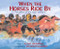 When the Horses Ride By (Children in the Times of War) by Eloise Greenfield, Jan Spivey Gilchrist, 9781600604546