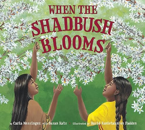 When the Shadbush Blooms by Carla Messinger, Susan R. Katz, David Kanietakeron Fadden, 9781643792019