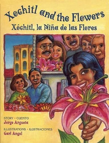 Xochitl and the Flowers / Xóchitl, la Niña de las Flores by Jorge Argueta, Carl Angel, 9780892392247