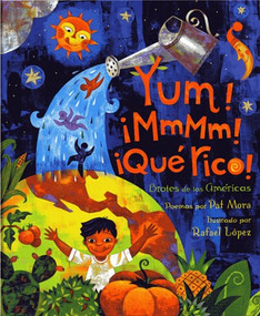 Yum! ¡MmMm! ¡Qué Rico! Brotes de las Américas by Pat Mora, Rafael Lopez, 9781600602689