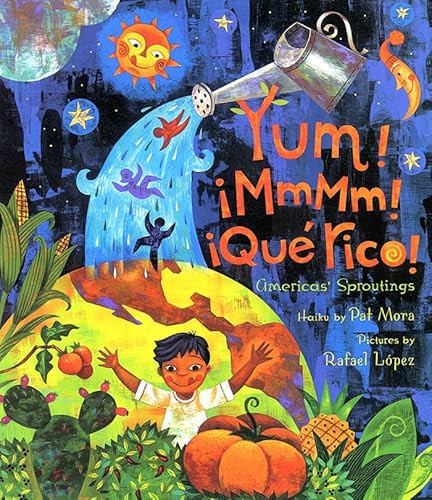 Yum! ¡Mmmm! ¡Qué Rico! Americas' Sproutings by Pat Mora, Rafael Lopez, 9781600608926