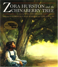 Zora Hurston and the Chinaberry Tree by William Miller, Cornelius Van Wright, Ying-Hwa Hu, 9781880000335