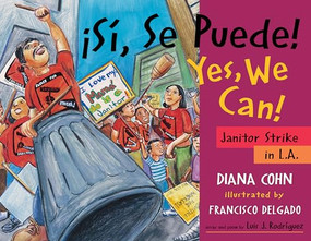 ¡Sí, Se Puede! / Yes, We Can! (Janitor Strike in L.A.) by Diana Cohn, Francisco Delgado, Luis J. Rodriguez, 9780938317890