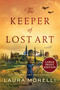 The Keeper of Lost Art (A Novel) by Laura Morelli, 9780063410596