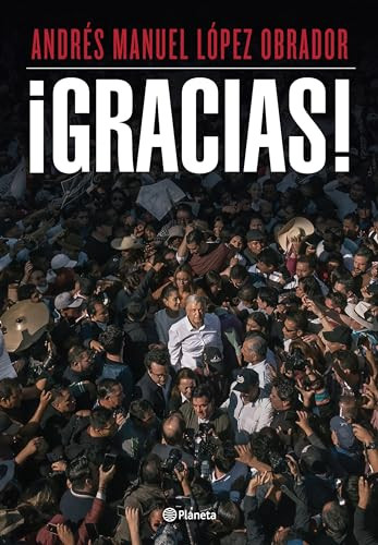 ¡Gracias! / Thank you! (Spanish Edition) by Andrés Manuel López Obrador, 9786073911320