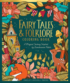 Fairy Tales & Folklore Coloring Book (A Magical Journey Inspired by Scandinavian Fables) by Emelie Lidehäll Öberg, 9780764368578