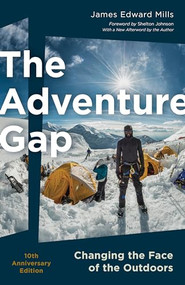 The Adventure Gap (Changing the Face of the Outdoors, 10th Anniversary Edition) by James Edward Mills, Shelton Johnson, 9781680516807